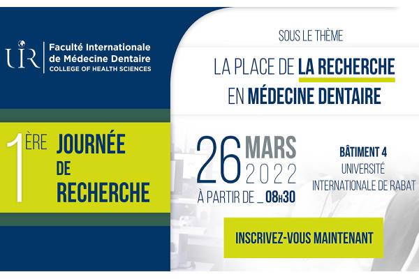 Première Journée de Recherche scientifique de la Faculté Internationale de Médecine Dentaire de Rabat « Place de la Recherche en Médecine Dentaire »